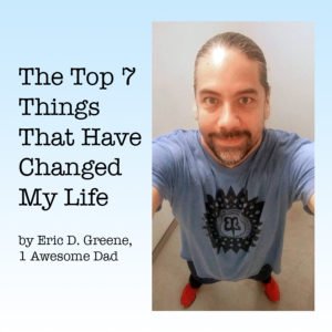 Top 7 Things That Have Changed My Life