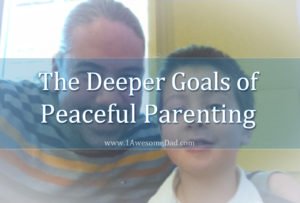 The Deeper Goals in Peaceful Parenting